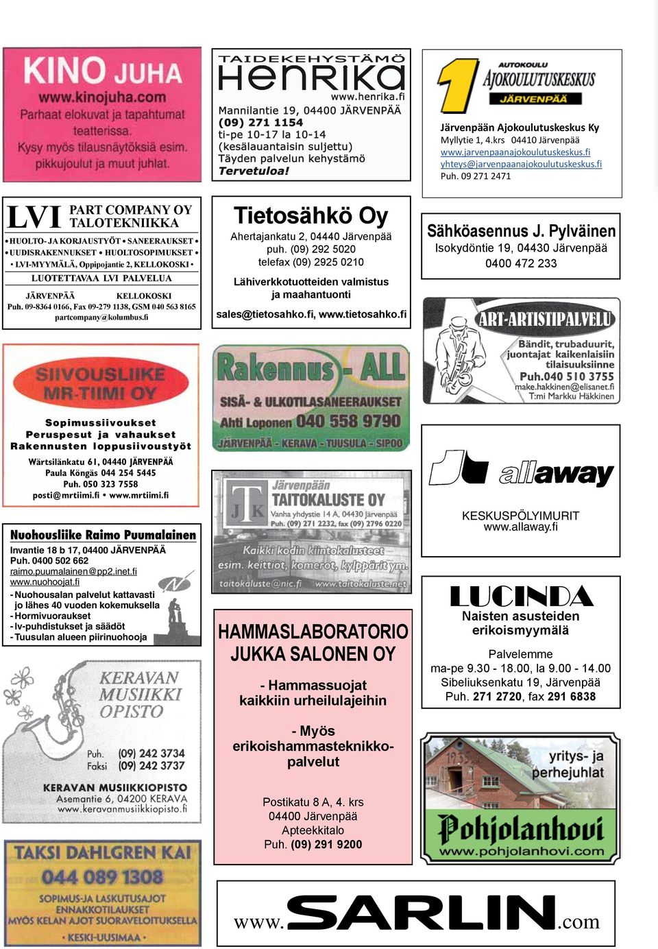 (09) 292 5020 telefax (09) 2925 0210 Lähiverkkotuotteiden valmistus ja maahantuonti sales@tietosahko., www.tietosahko. Järvenpään Ajokoulutuskeskus Ky Myllytie 1, 4.krs 04410 Järvenpää www.