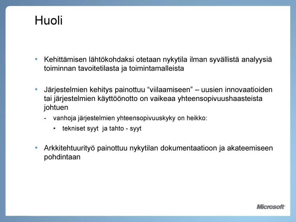 käyttöönotto on vaikeaa yhteensopivuushaasteista johtuen - vanhoja järjestelmien yhteensopivuuskyky on