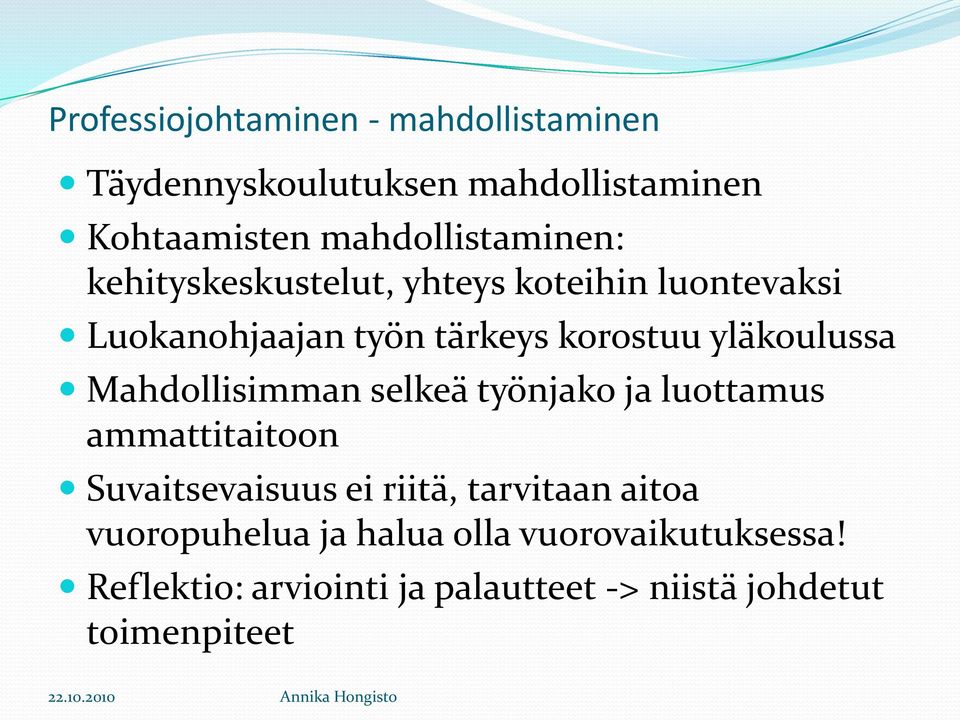 selkeä työnjako ja luottamus ammattitaitoon Suvaitsevaisuus ei riitä, tarvitaan aitoa vuoropuhelua ja halua