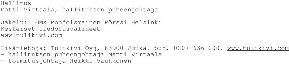 com Lisätietoja: Tulikivi Oyj, 83900 Juuka, puh. 0207 636 000, www.