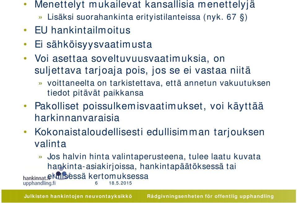 voittaneelta on tarkistettava, että annetun vakuutuksen tiedot pitävät paikkansa Pakolliset poissulkemisvaatimukset, voi käyttää