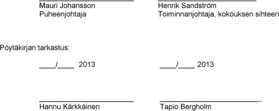 sihteeri Pöytäkirjan tarkastus: /