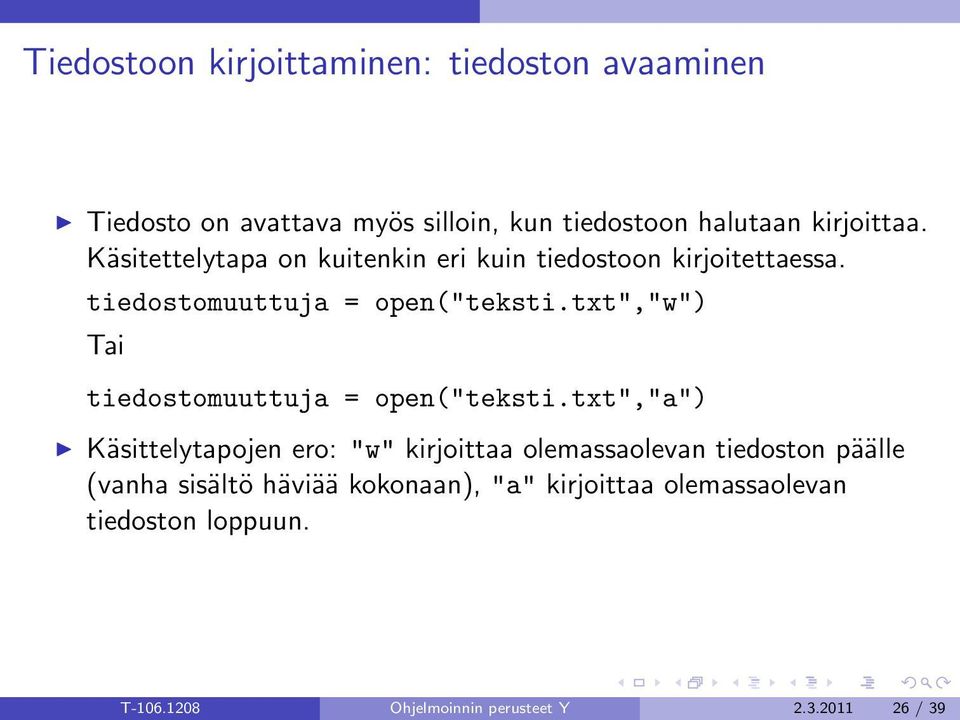 txt","w") Tai tiedostomuuttuja = open("teksti.