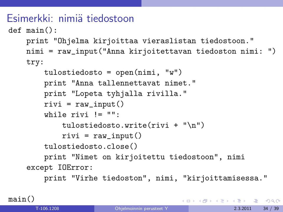 " print "Lopeta tyhjalla rivilla." rivi = raw_input() while rivi!= "": tulostiedosto.