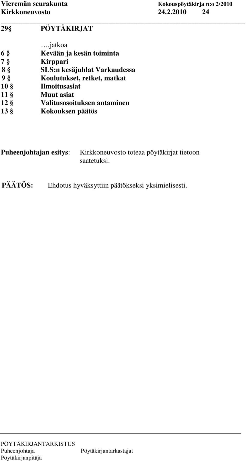 Varkaudessa 9 Koulutukset, retket, matkat 10 Ilmoitusasiat 11 Muut asiat