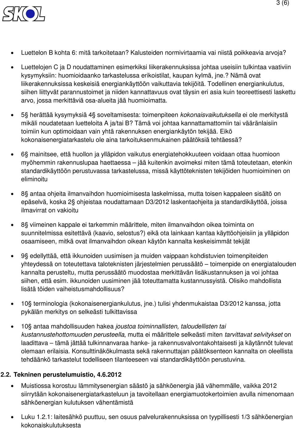 ? Nämä ovat liikerakennuksissa keskeisiä energiankäyttöön vaikuttavia tekijöitä.