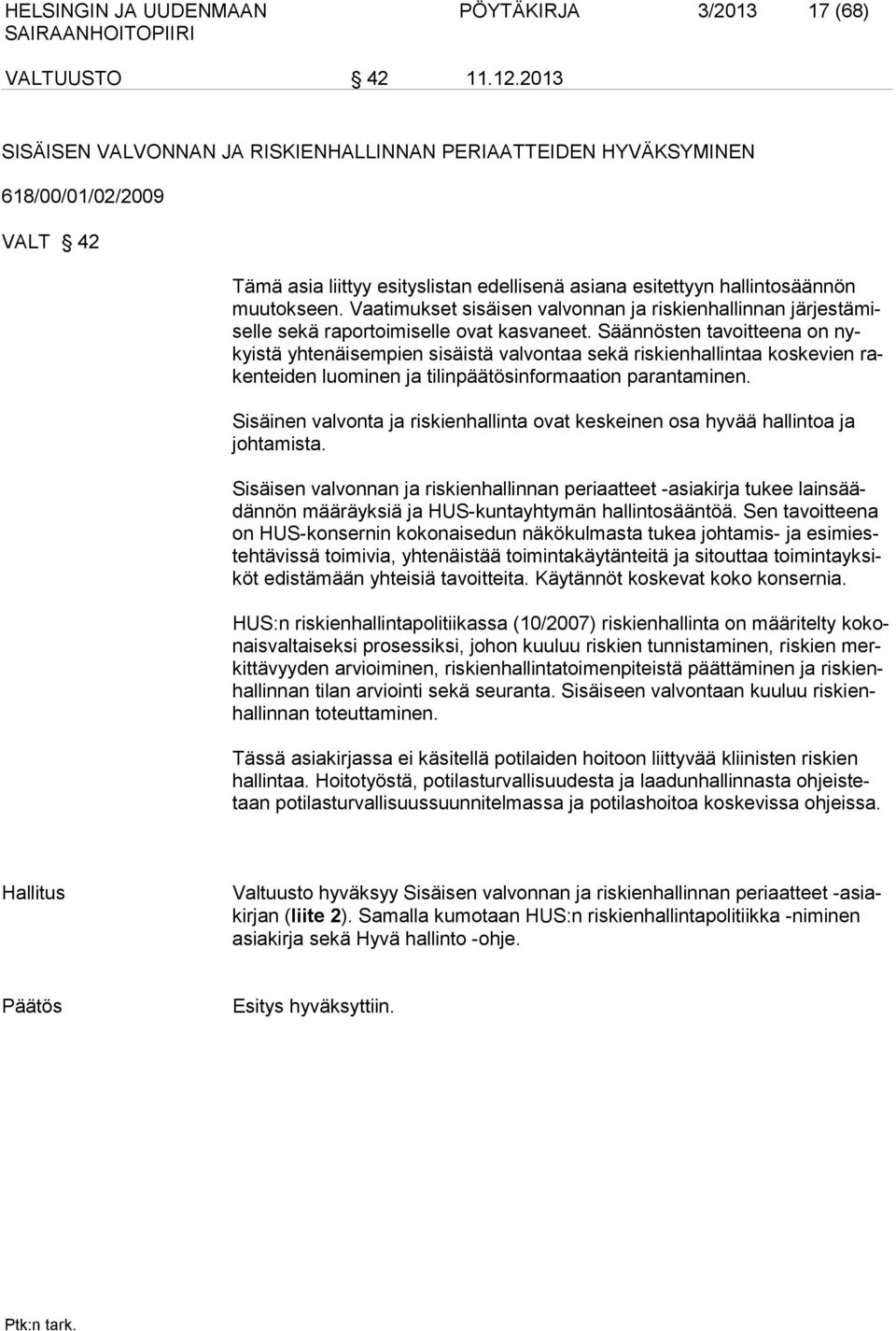 Vaatimukset sisäisen valvonnan ja riskienhallinnan järjestämiselle sekä raportoimiselle ovat kasvaneet.