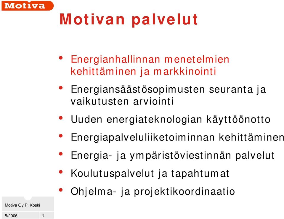 energiateknologian käyttöönotto Energiapalveluliiketoiminnan kehittäminen