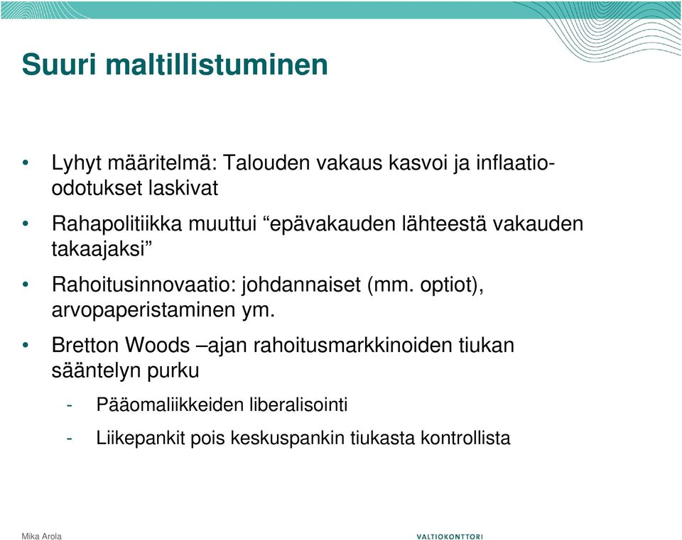 johdannaiset (mm. optiot), arvopaperistaminen ym.