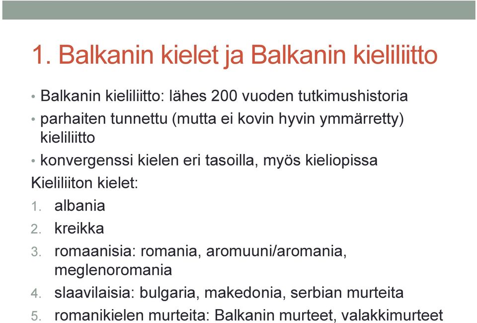 kieliopissa Kieliliiton kielet: 1. albania 2. kreikka 3.