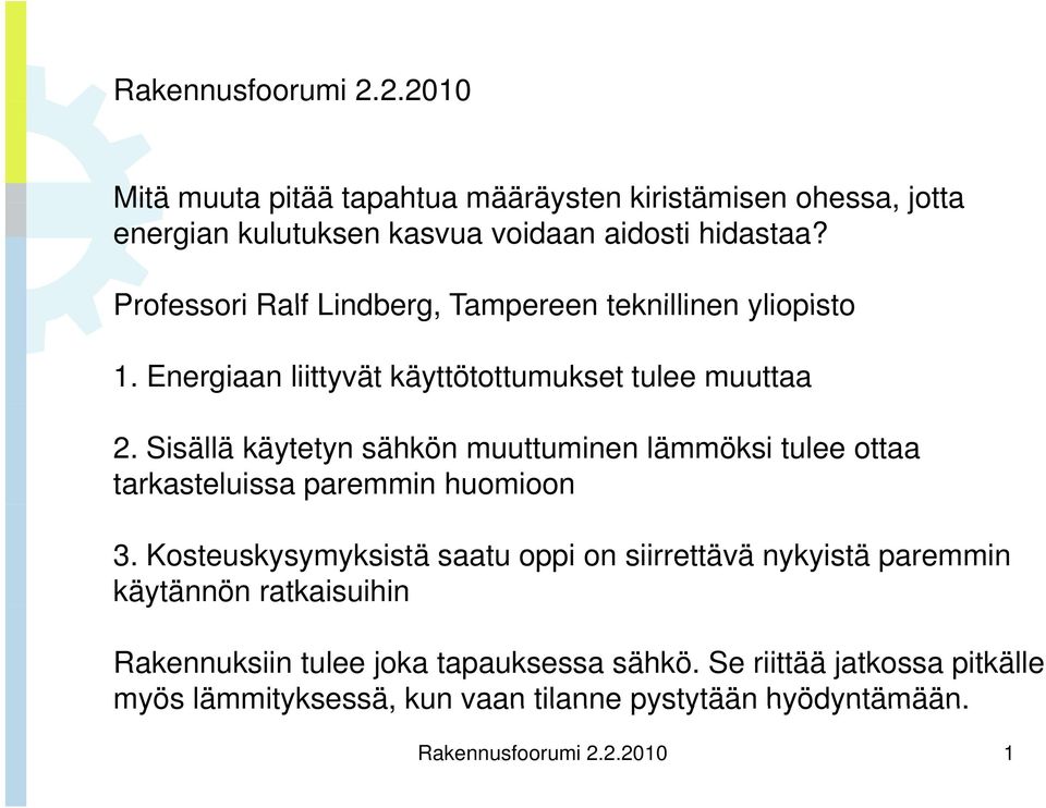 Sisällä käytetyn sähkön muuttuminen lämmöksi tulee ottaa tarkasteluissa paremmin huomioon 3.