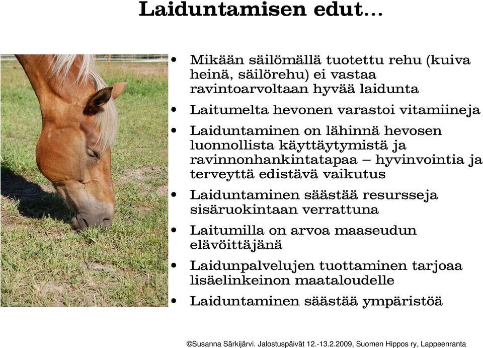 ravinnonhankintatapaa hyvinvointia ja terveyttä edistävä vaikutus Laiduntaminen säästää resursseja sisäruokintaan