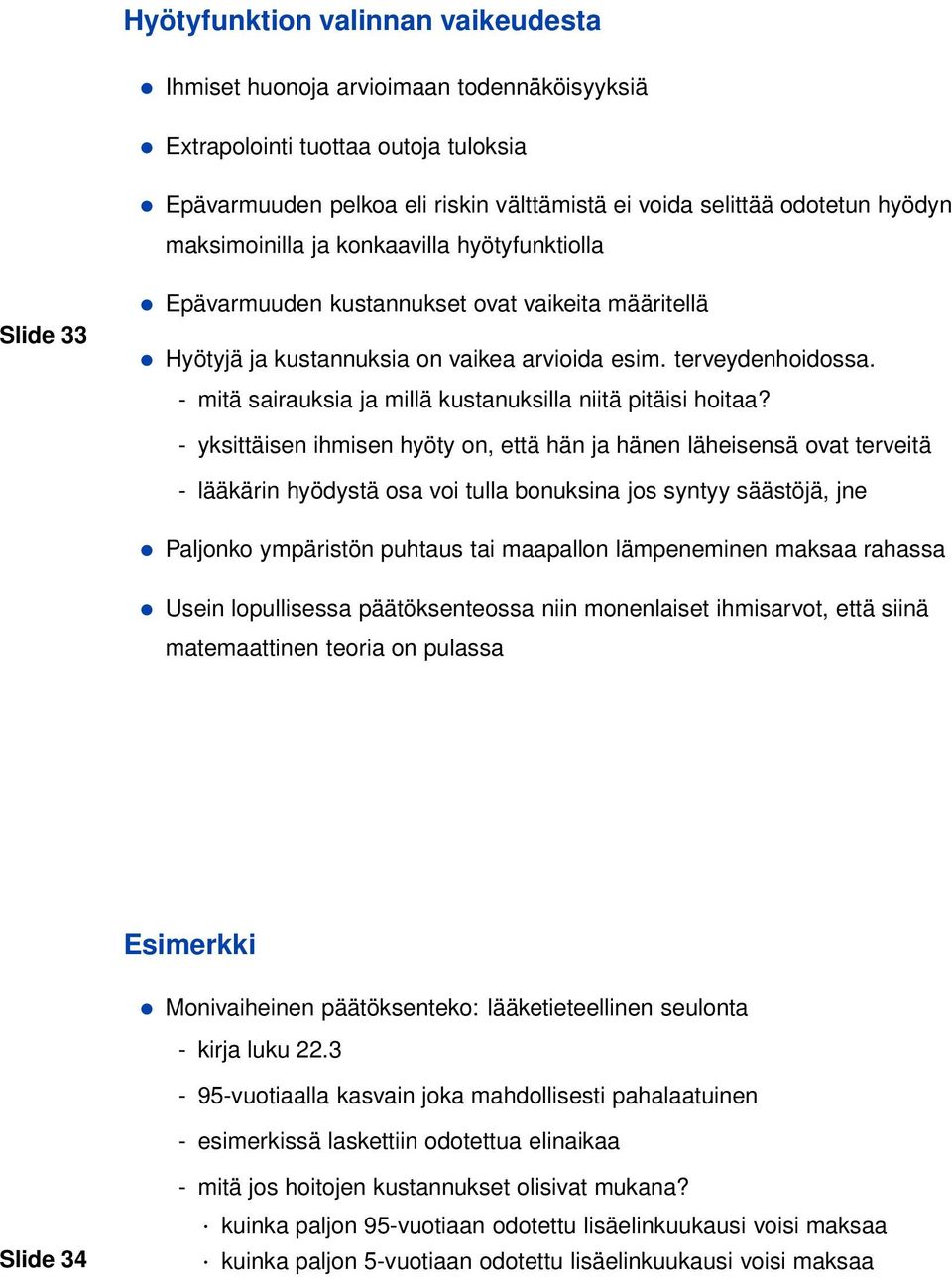 - mitä sairauksia ja millä kustanuksilla niitä pitäisi hoitaa?