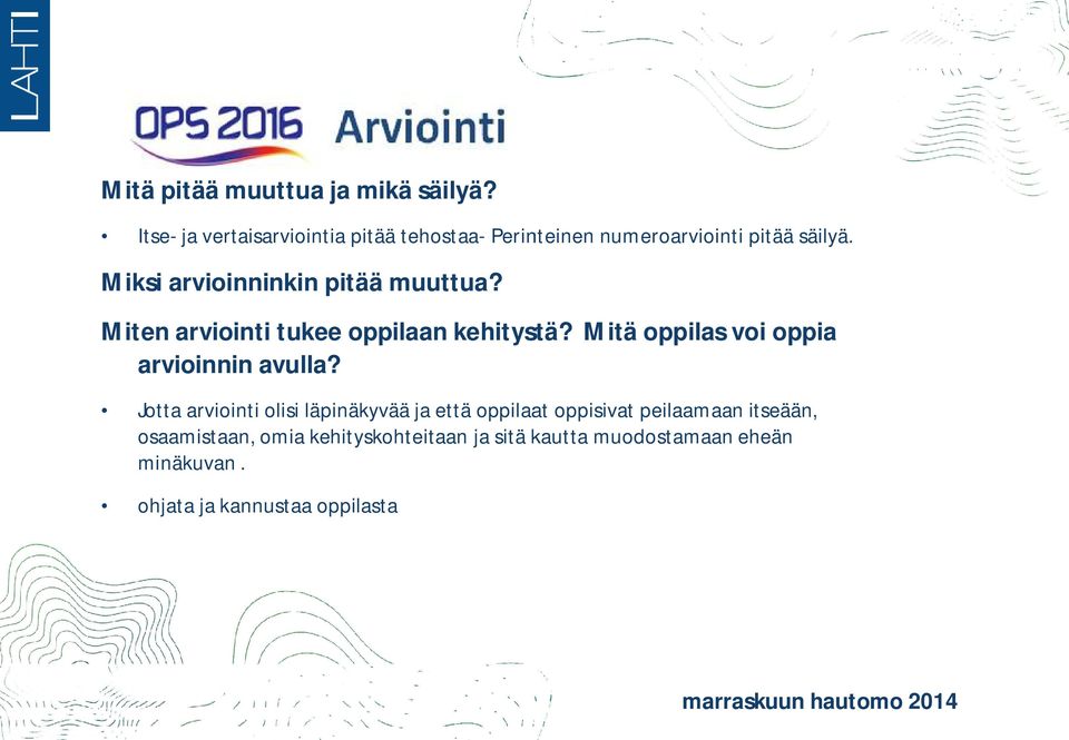 Miksi arvioinninkin pitää muuttua? Miten arviointi tukee oppilaan kehitystä?