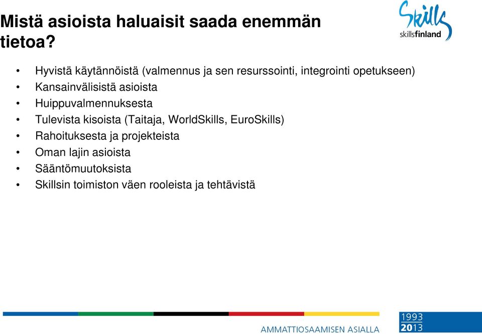 Kansainvälisistä asioista Huippuvalmennuksesta Tulevista kisoista (Taitaja,