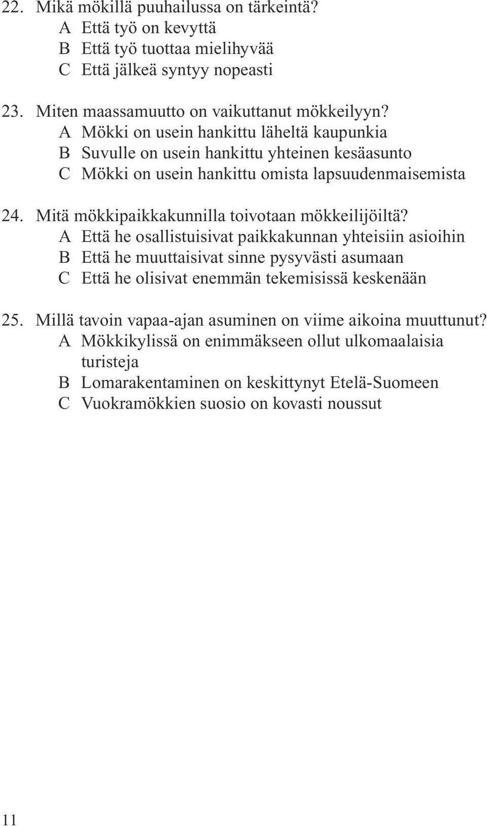 Mitä mökkipaikkakunnilla toivotaan mökkeilijöiltä?