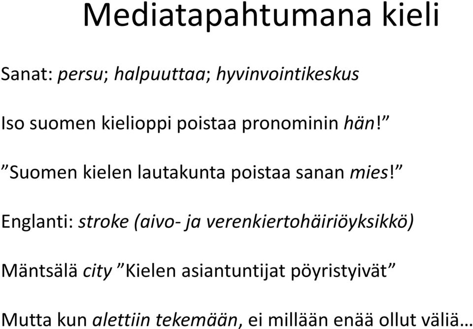 Englanti: stroke (aivo- ja verenkiertohäiriöyksikkö) Mäntsälä city Kielen