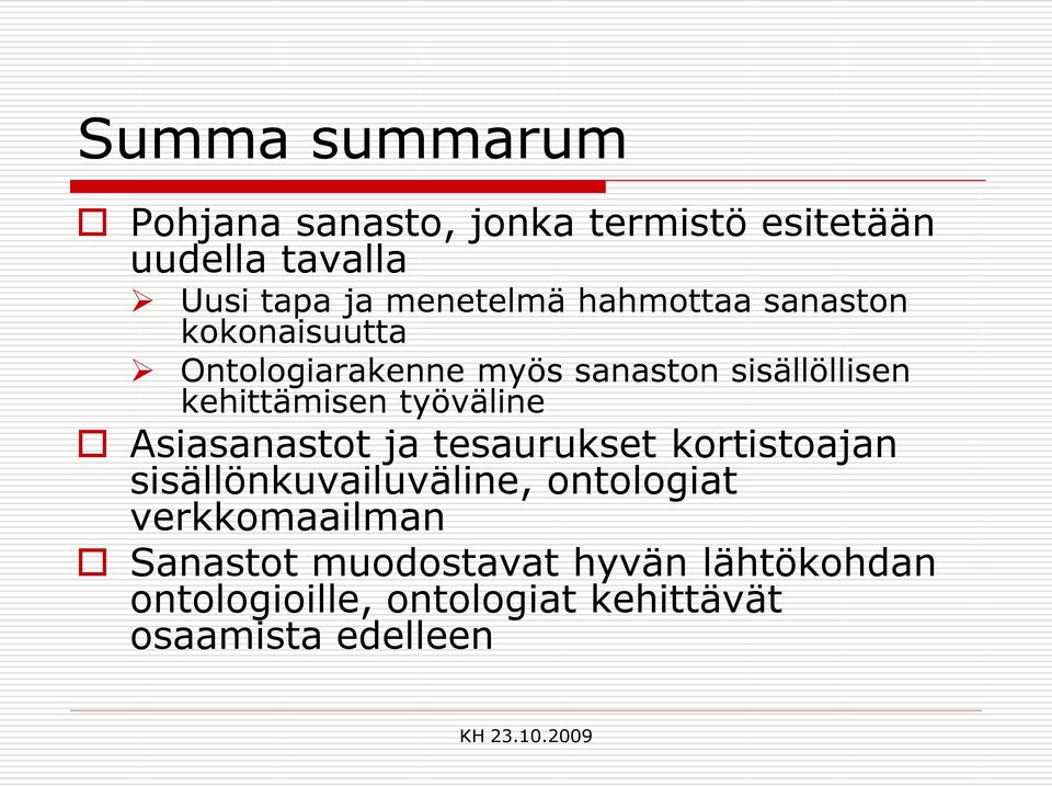 työväline Asiasanastot ja tesaurukset kortistoajan sisällönkuvailuväline, ontologiat