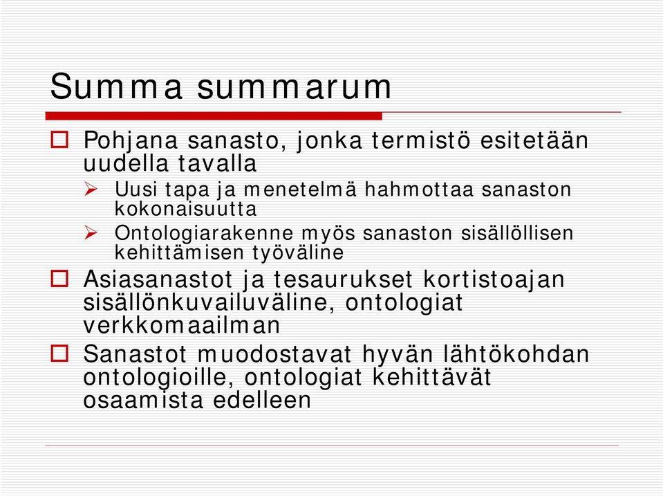 työväline Asiasanastot ja tesaurukset kortistoajan sisällönkuvailuväline, ontologiat