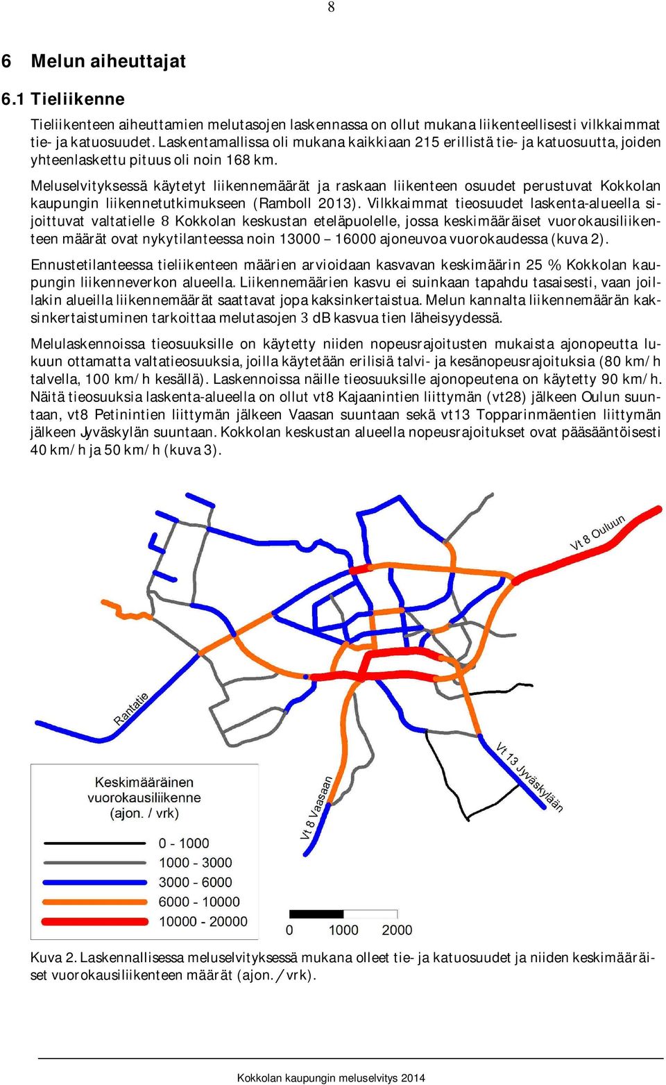 Meluselvityksessä käytetyt liikennemäärät ja raskaan liikenteen osuudet perustuvat Kokkolan kaupungin liikennetutkimukseen (Ramboll 213).