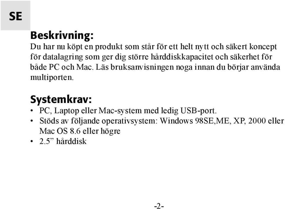 Läs bruksanvisningen noga innan du börjar använda multiporten.