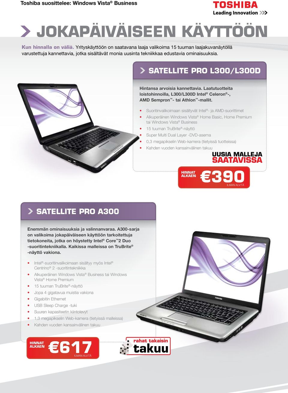 SATELLITE PRO L300/L300D Hintansa arvoisia kannettavia. Laatutuotteita loistohinnoilla, L300/L300D Intel Celeron -, AMD Sempron - tai Athlon -mallit.