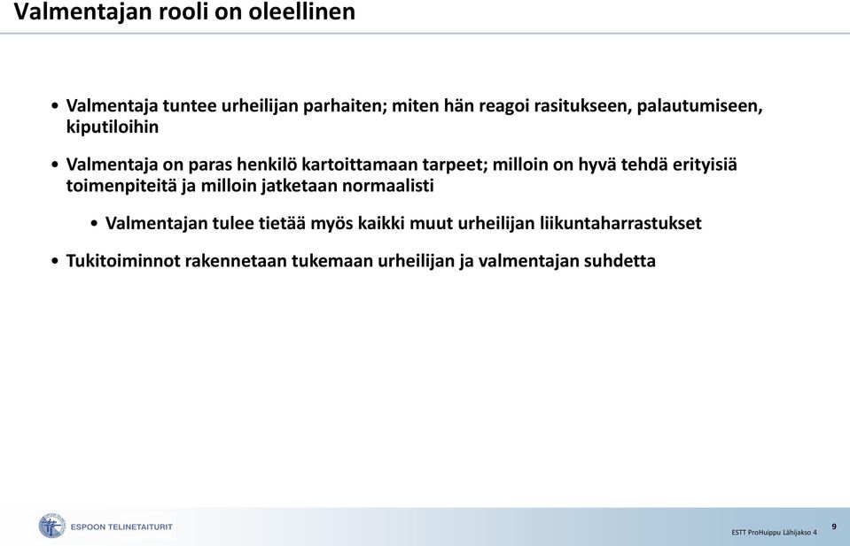 erityisiä toimenpiteitä ja milloin jatketaan normaalisti Valmentajan tulee tietää myös kaikki muut