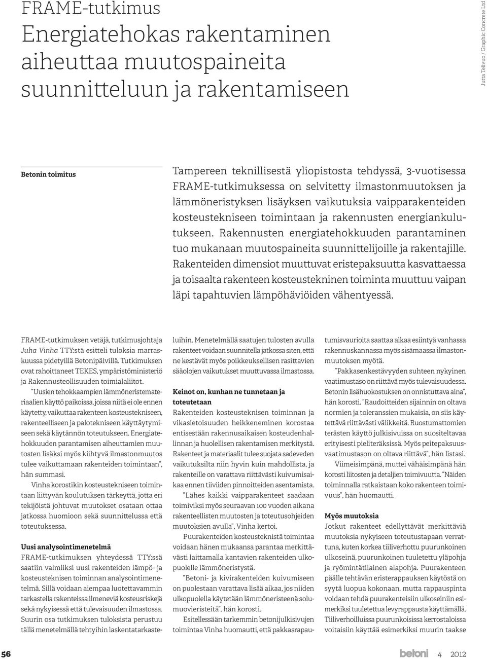 Rakennusten energiatehokkuuden parantaminen tuo mukanaan muutospaineita suunnittelijoille ja rakentajille.