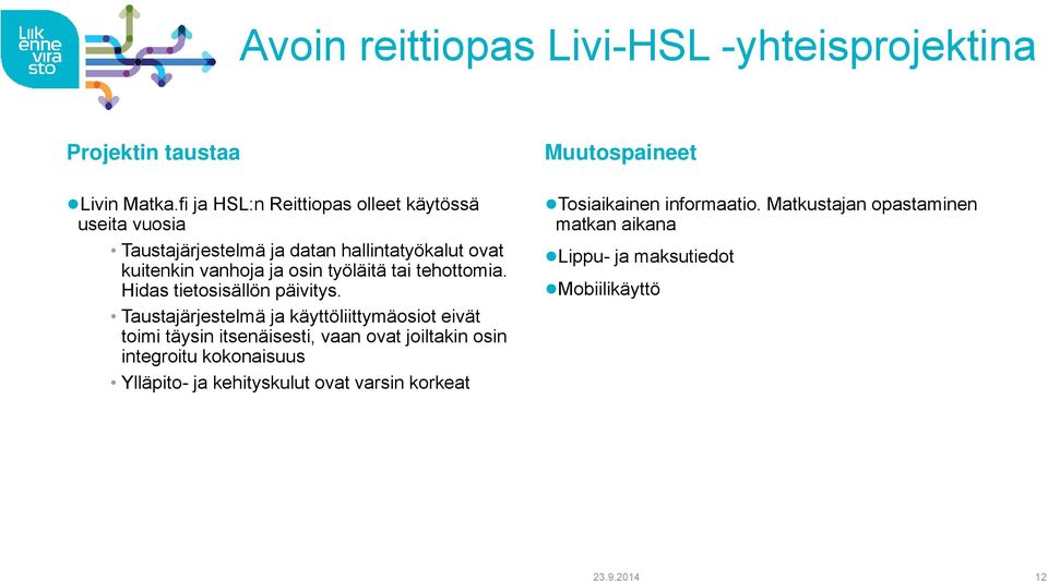 tai tehottomia. Hidas tietosisällön päivitys.