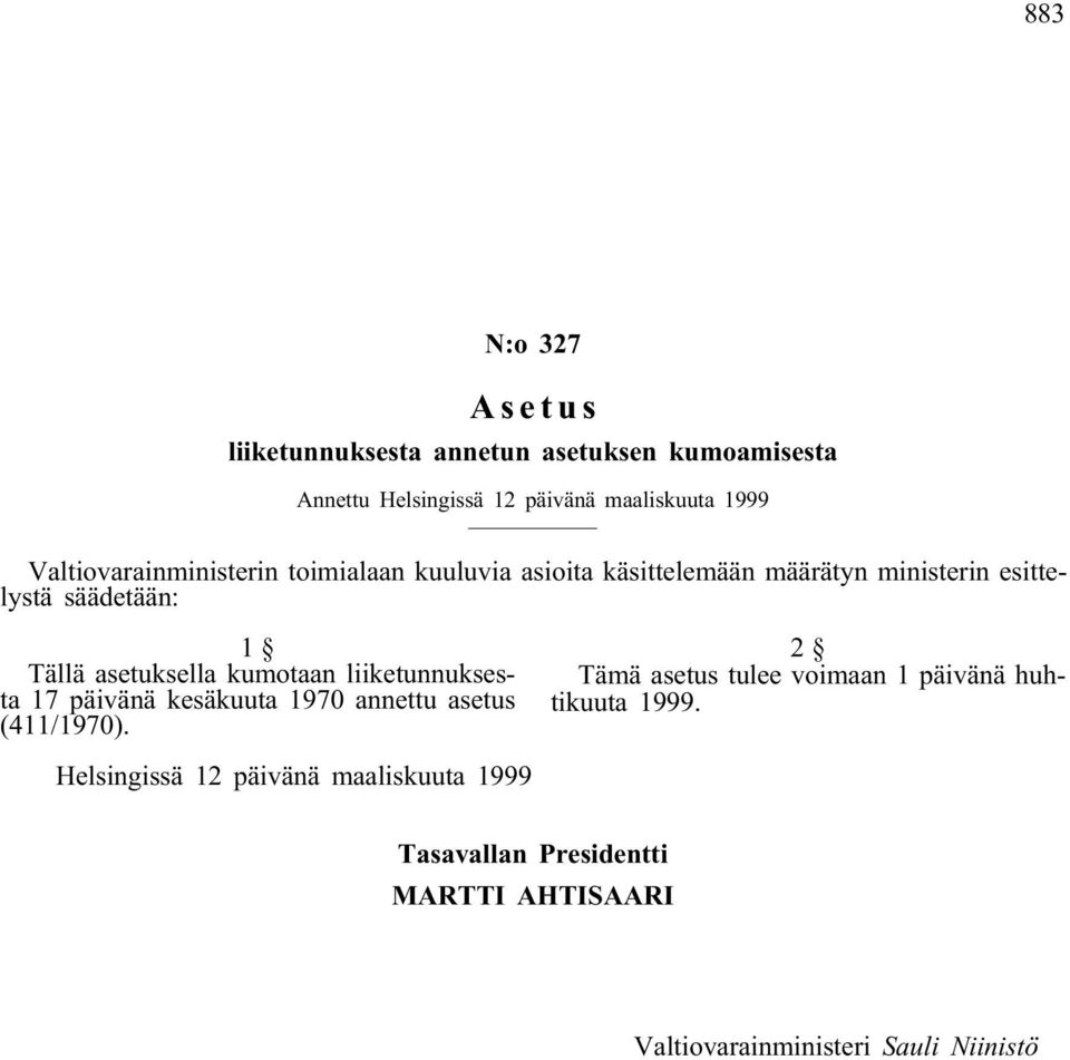 asetuksella kumotaan liiketunnuksesta 17 päivänä kesäkuuta 1970 annettu asetus (411/1970).