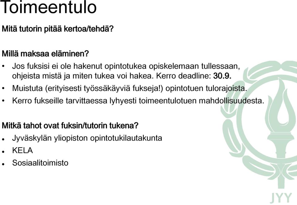 tukea voi hakea. Kerro deadline: 30.9. Muistuta (erityisesti työssäkäyviä fukseja!