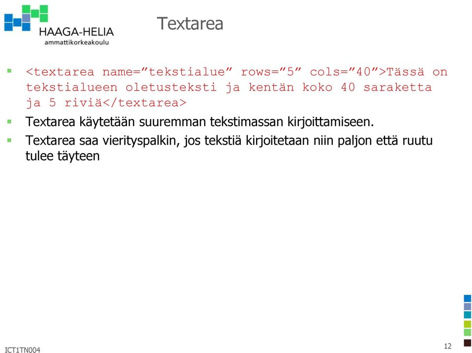 riviä</textarea> Textarea käytetään suuremman tekstimassan