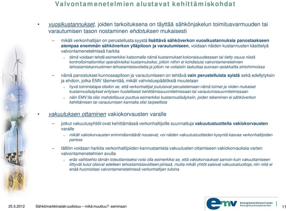 valvontamenetelmissä harkita o tämä voidaan tehdä esimerkiksi katsomalla nämä kustannukset kokonaisuudessaan tai tietty osuus niistä kontrolloimattomiksi operatiivisiksi kustannuksiksi, jolloin