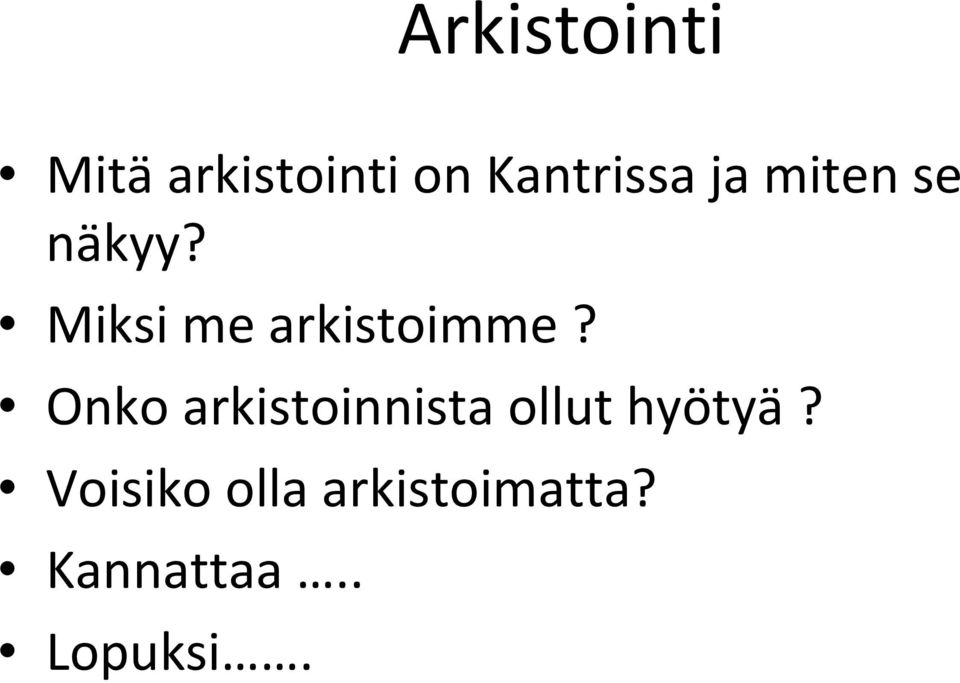 Onko arkistoinnista ollut hyötyä?