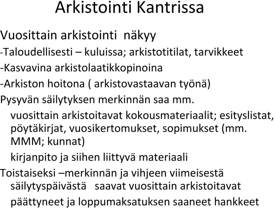 vuosittain arkistoitavat kokousmateriaalit; esityslistat, pöytäkirjat, vuosikertomukset, sopimukset (mm.