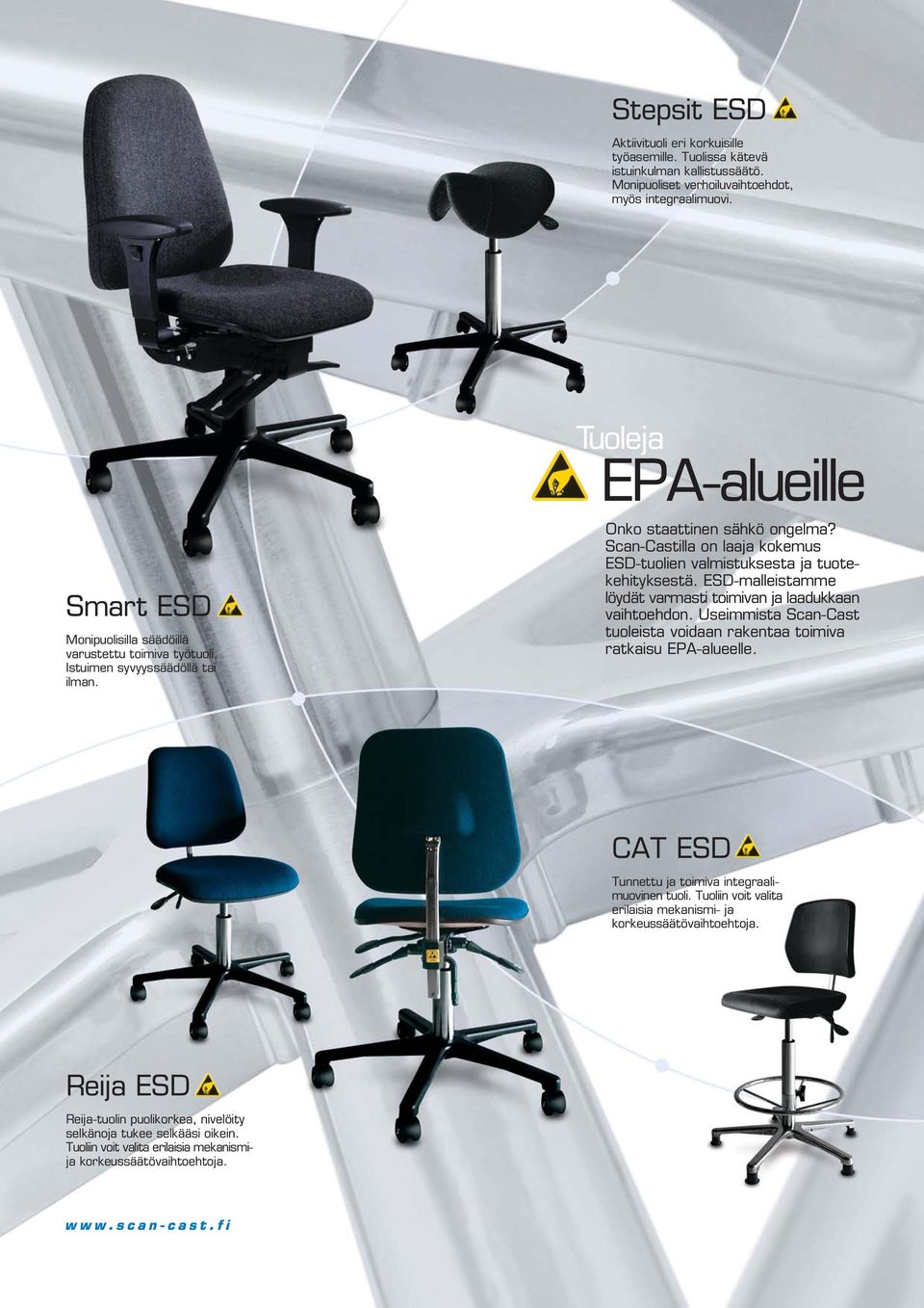 Scan-Castilla on laaja kokemus ESD-tuolien valmistuksesta ja tuotekehityksestä. ESD-malleistamme löydät varmasti toimivan ja laadukkaan vaihtoehdon.