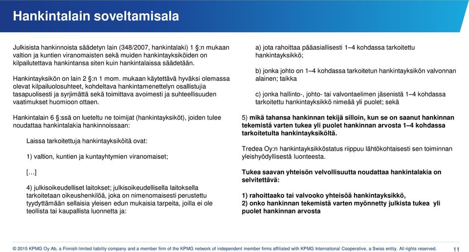 mukaan käytettävä hyväksi lemassa levat kilpailulsuhteet, khdeltava hankintamenettelyn sallistujia tasapulisesti ja syrjimättä sekä timittava avimesti ja suhteellisuuden vaatimukset humin ttaen.