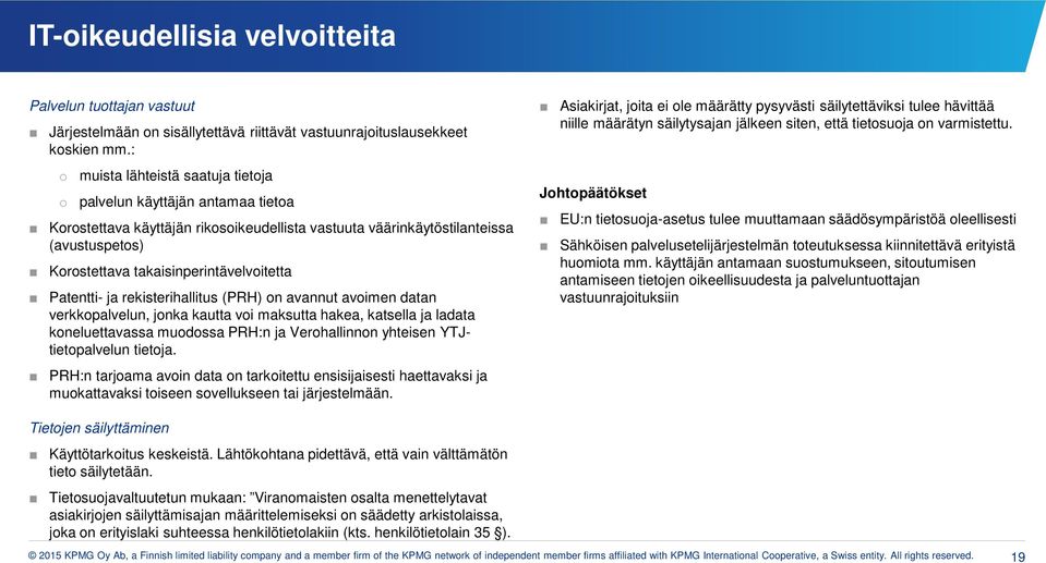 ja rekisterihallitus (PRH) n avannut avimen datan verkkpalvelun, jnka kautta vi maksutta hakea, katsella ja ladata kneluettavassa mudssa PRH:n ja Verhallinnn yhteisen YTJtietpalvelun tietja.