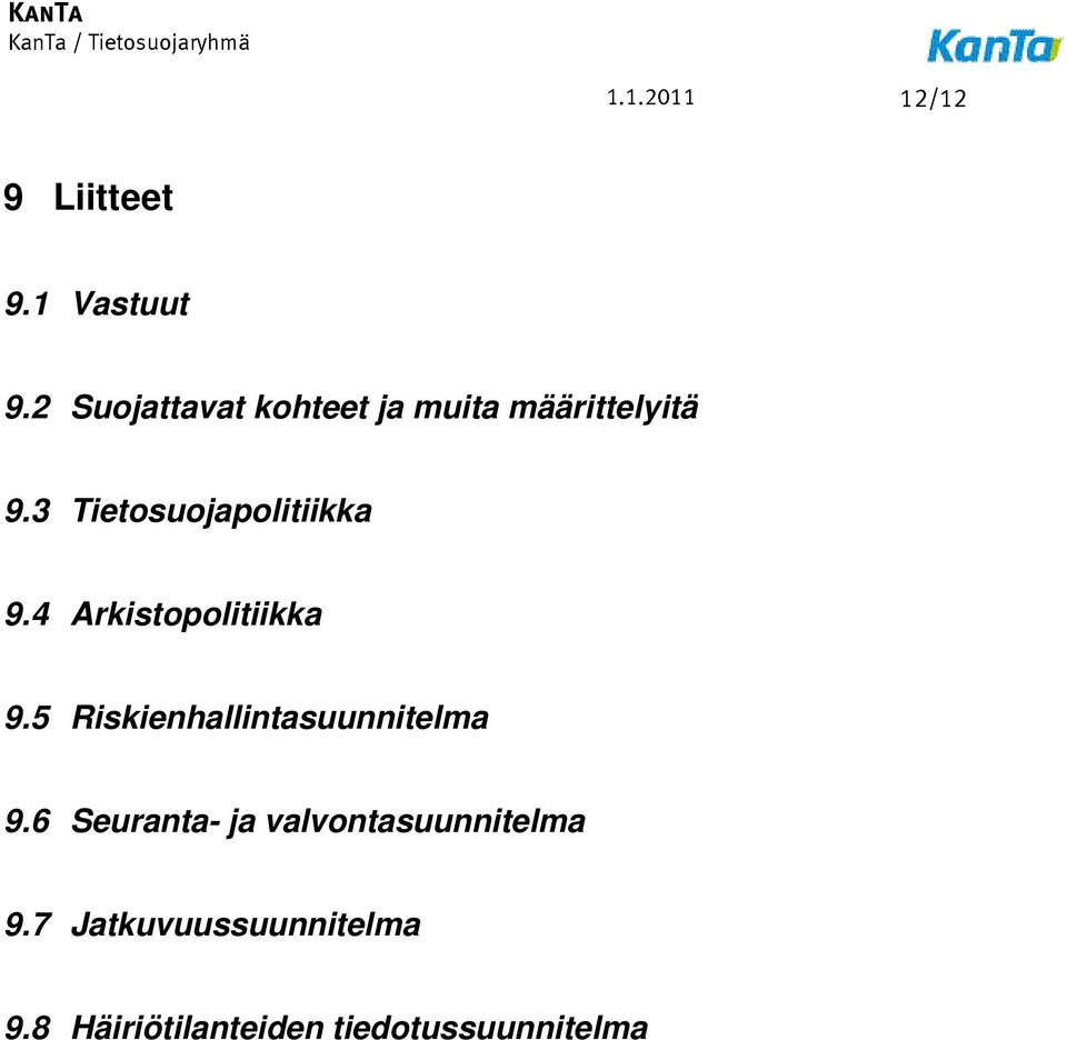 3 Tietosuojapolitiikka 9.4 Arkistopolitiikka 9.