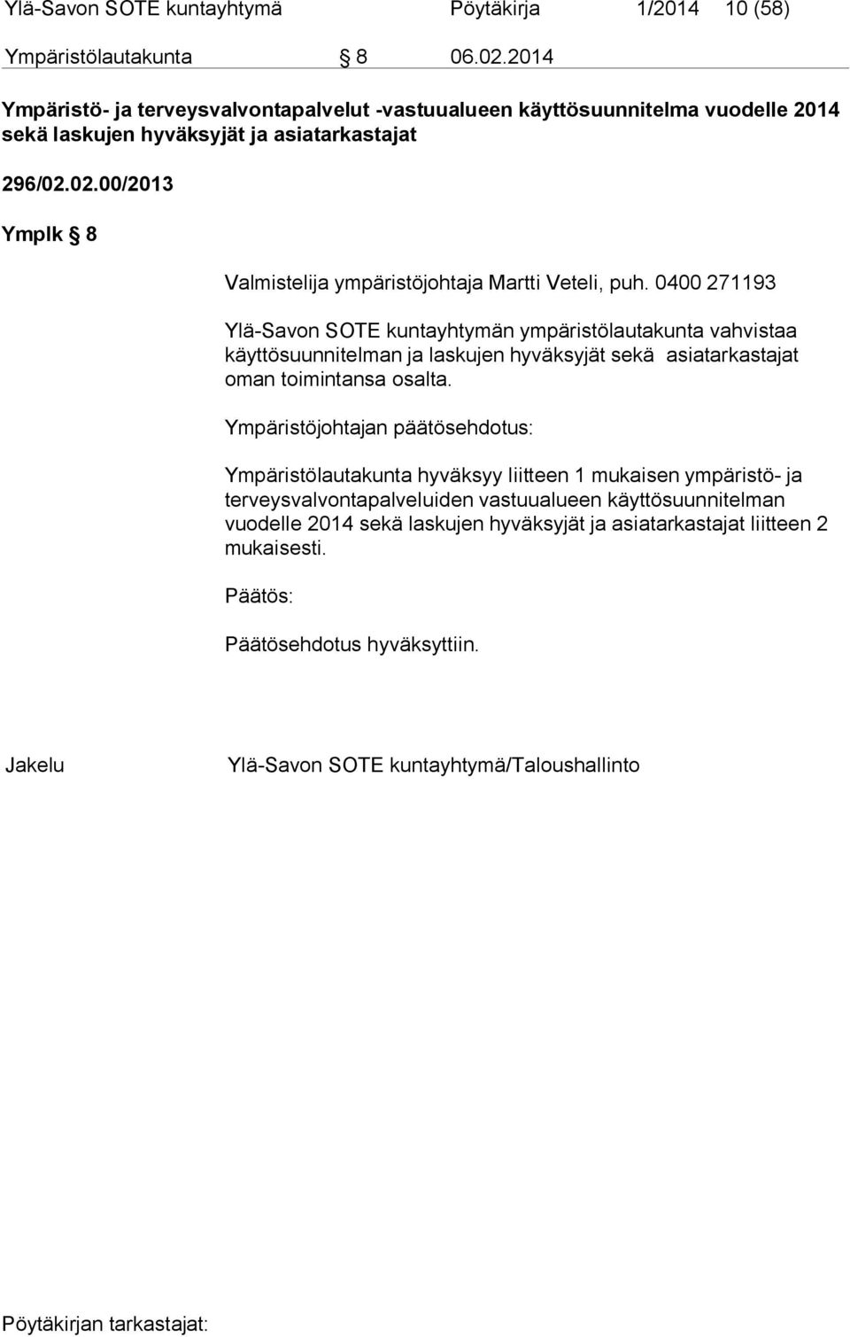 02.00/2013 Ymplk 8 Valmistelija ympäristöjohtaja Martti Veteli, puh.