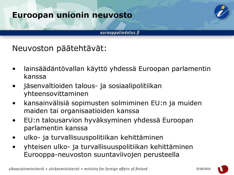 maiden tai organisaatioiden kanssa EU:n talousarvion hyväksyminen yhdessä Euroopan parlamentin kanssa ulko- ja