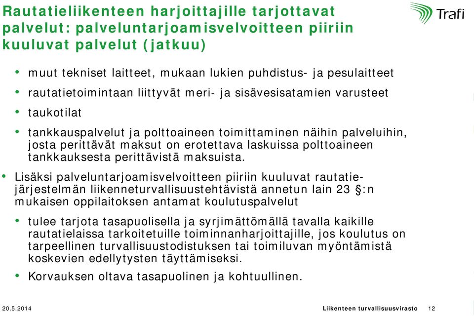 polttoaineen tankkauksesta perittävistä maksuista.
