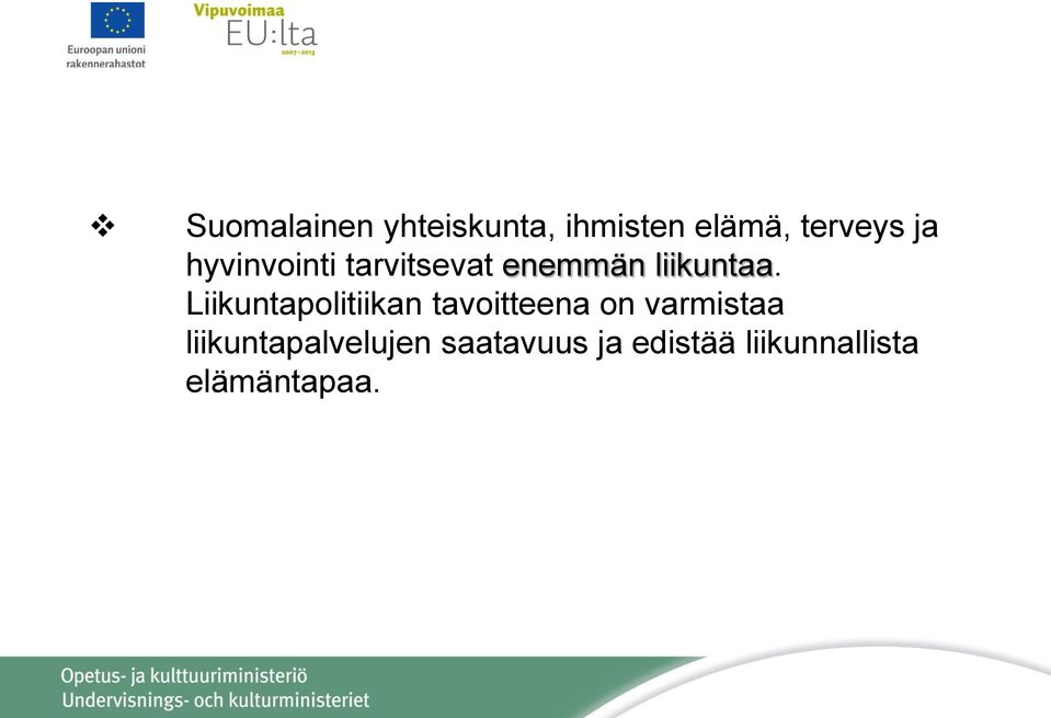 Liikuntapolitiikan tavoitteena on varmistaa