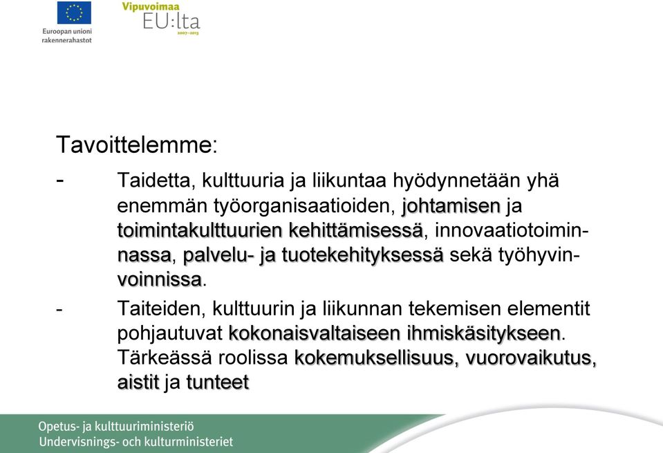tuotekehityksessä sekä työhyvinvoinnissa.