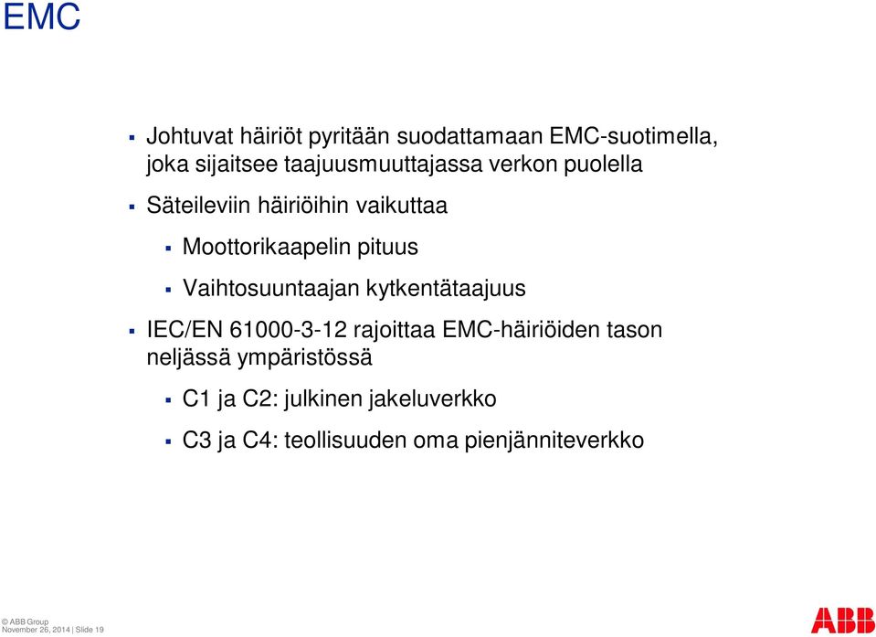 kytkentätaajuus IEC/EN 61000-3-12 rajoittaa EMC-häiriöiden tason neljässä ympäristössä C1 ja