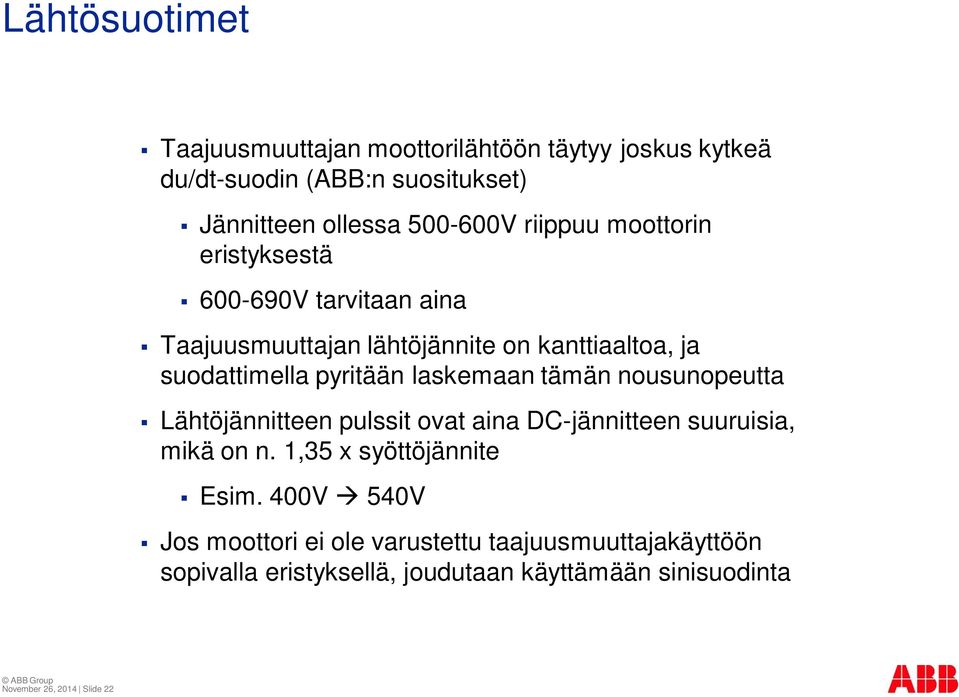 laskemaan tämän nousunopeutta Lähtöjännitteen pulssit ovat aina DC-jännitteen suuruisia, mikä on n. 1,35 x syöttöjännite Esim.