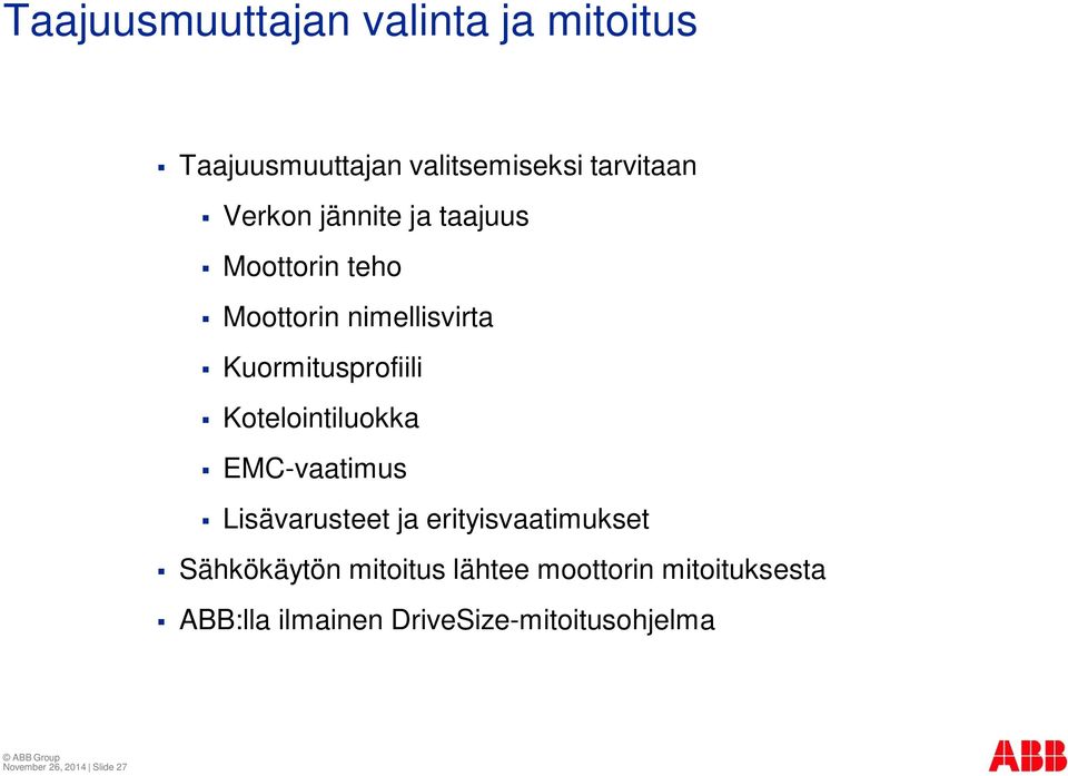 Kotelointiluokka EMC-vaatimus Lisävarusteet ja erityisvaatimukset Sähkökäytön mitoitus