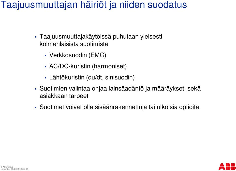 (du/dt, sinisuodin) Suotimien valintaa ohjaa lainsäädäntö ja määräykset, sekä asiakkaan