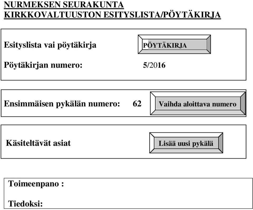 Pöytäkirjan numero: 5/2016 Ensimmäisen pykälän numero: 62