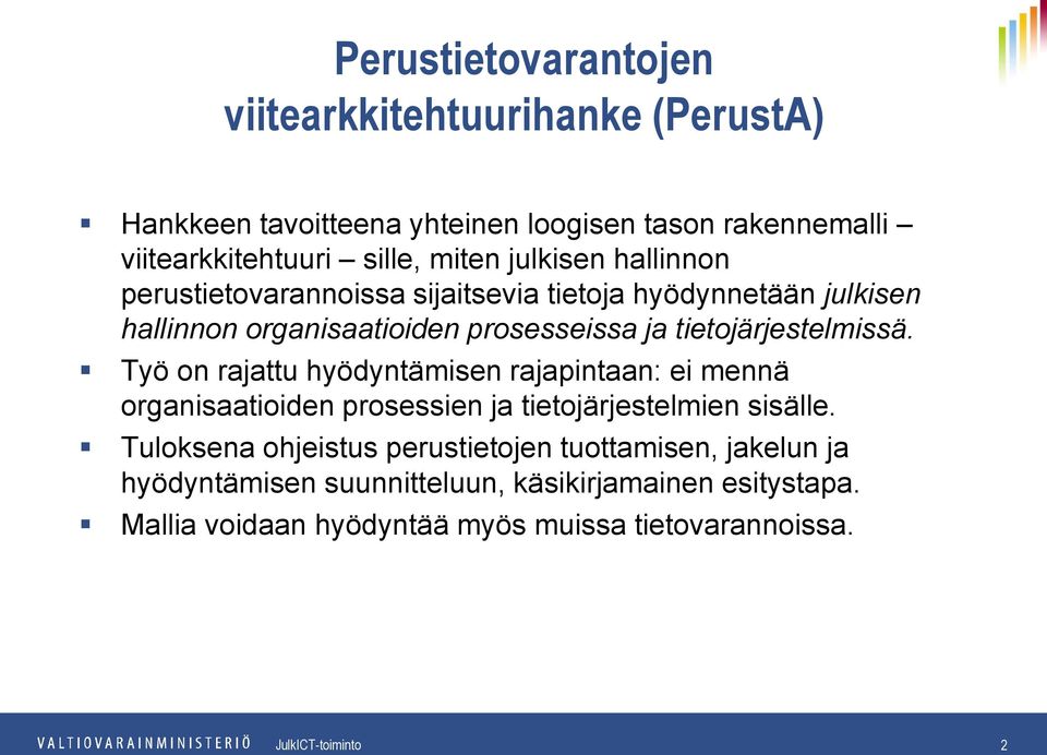 tietojärjestelmissä. Työ on rajattu hyödyntämisen rajapintaan: ei mennä organisaatioiden prosessien ja tietojärjestelmien sisälle.